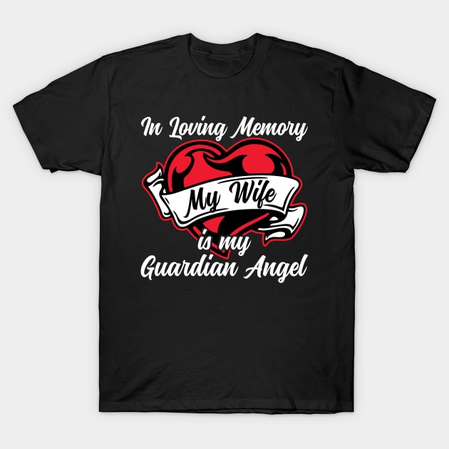 In Loving Memory My Wife is my Guardian Angel T-Shirt by RadStar